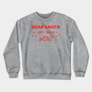 Dear Santa Just Bring Wine! Christmas Drinking Holiday. Crewneck Sweatshirt